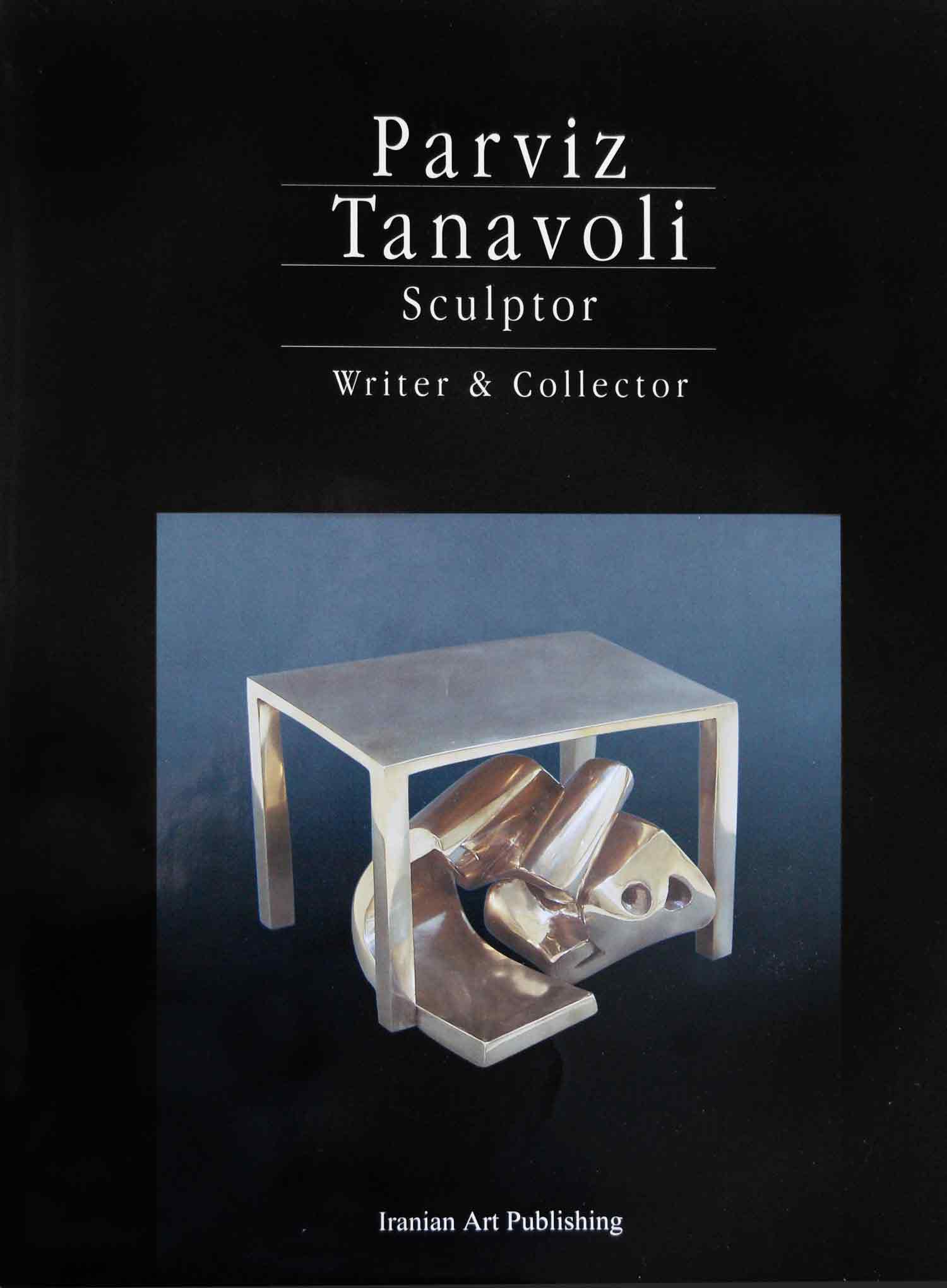 Parviz Tanavoli <br /> Sculptor, Writer & Collector